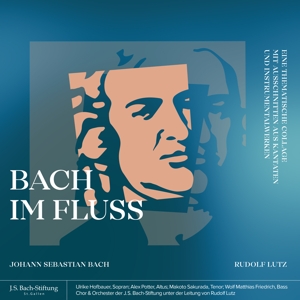 Choir & Orchestra of the J.S. Bach Foundation – Bach Im Fluss