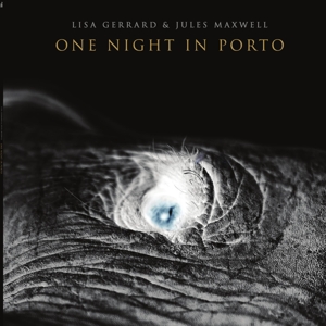 Gerrard, Lisa & Jules Maxwell – One Night In Porto