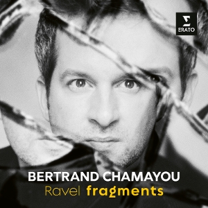 Chamayou, Bertrand – Ravel Fragments