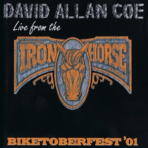 Coe, David Allan – Biketoberfest '01: Live From the Iron Horse Saloon