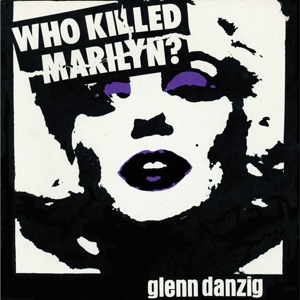 Danzig, Glenn – Who Killed Marilyn?