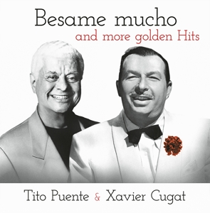 Cugat, Xavier & Tito Puente – Besame Mucho and More Golden Hits