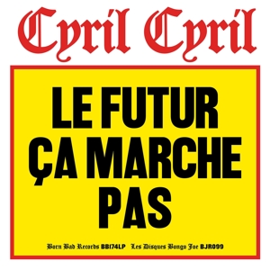 Cyril Cyril – Le Futur Ca Marche Pas