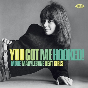 V/A – You Got Me Hooked! More Marylebone Beat Girls