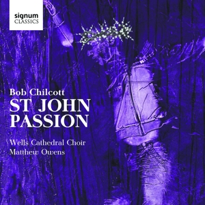 Chilcott, B. – St.John Passion
