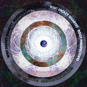 Dickey, Whit -Quartet- – Root Perspectives