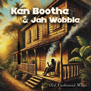 Boothe, Ken & Jah Wobble – Old Fashioned Ways