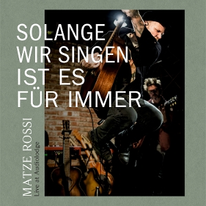 Rossi, Matze – Solange Wir Singen Ist Es Fur Immer