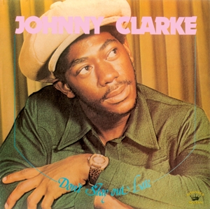 Clarke, Johnny – Don't Stay Out Late