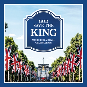 Various – God Save the King - Music For a Royal Celebration