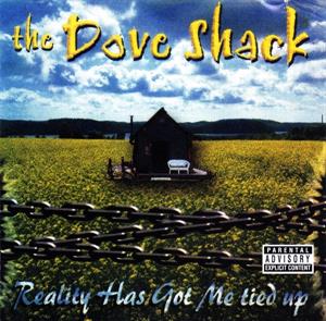 Dove Shack – Reality Has Got Me Tied Up