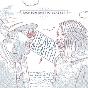 Tachyon Ghetto Blaster – Heaven On Earth