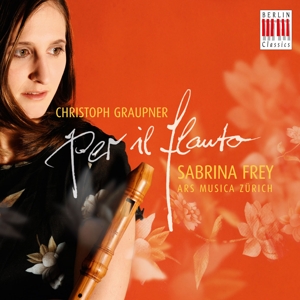 Frey,Sabrina, Ars Musica Zurich – Graupner: Per Il Flauto; Sabrinafrey