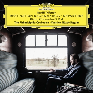 Trifonov, Daniil & the Philadelphia Orchestra & Yannick Nezet-Seguin – Destination Rachmaninoff: Departure