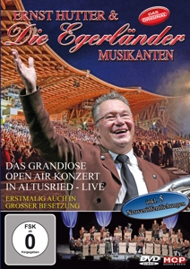 Hutter, Ernst & Die Egerlander Musikanten – Das Grandiose Open Air Konzert In Altrusried