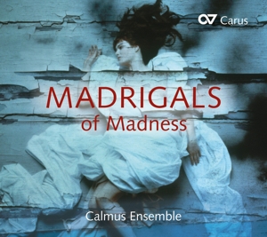 Calmus Ensemble – Madrigals of Madness