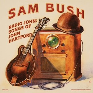Bush, Sam – Radio John: Songs of John Hartford