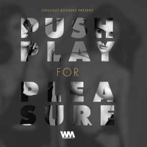 Chillout Rockerz – Push Play For Pleasure