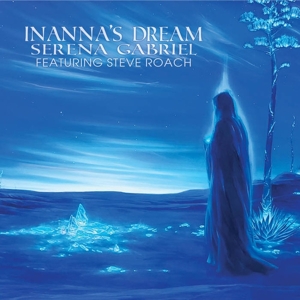 Gabriel, Serena -Feat. Steve Roach- – Inanna's Dream