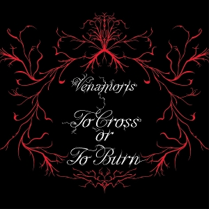 Venamoris – To Cross or To Burn