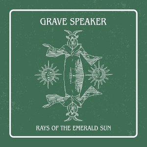 Grave Speaker – Rays of the Emerald Sun