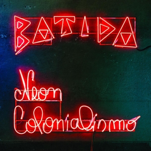 Batida – Neon Colonialismo