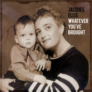 Ellis, Jacques – Whatever You've Brought
