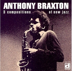Braxton, Anthony – 3 Compositions of New Jazz