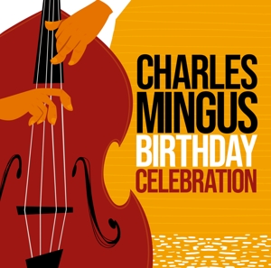 Mingus, Charles – Birthday Celebration