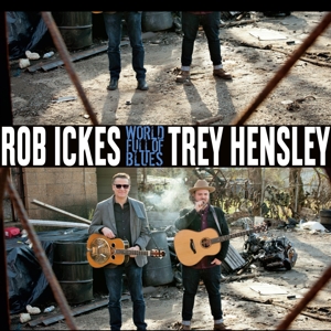 Ickes, Rob – World Full of Blues