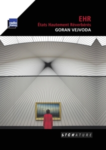 Vejvoda, Goran – Ehr: Etats Hautement Reverberes