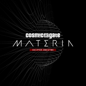 Cosmic Gate – Materia Chapter One & Two