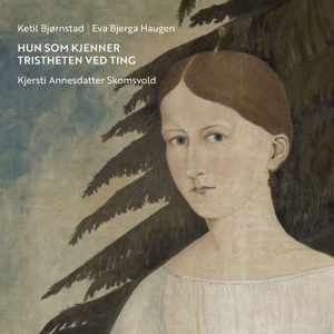 Bjornstad, Ketil & Eva Bjerga Haugen – Hun Som Kjenner Tristheten Ved Ting