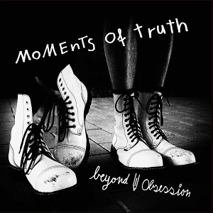 Beyond Obsession – Moments of Truth