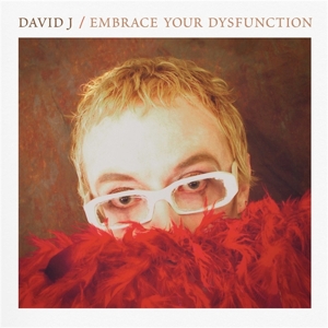 J, David – Embrace Your Dysfunction