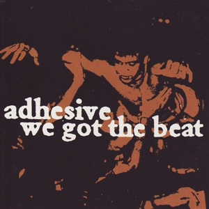 Adhesive – We Got the Beat