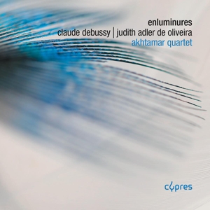 Akhtamar Quartet – Debussy & Adler De Oliveira: Enluminures