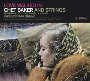 Baker, Chet – Love Walked In (Chet Baker and Strings)