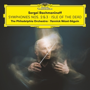 Nezet-Seguin, Yannick & the Philadelphia Orchestra – Rachmaninoff: Symphonies Nos. 2 & 3; Isle of the Dead