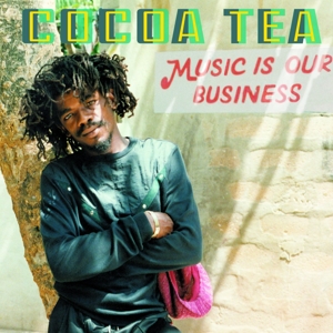 Cocoa Tea – Music is Our Business