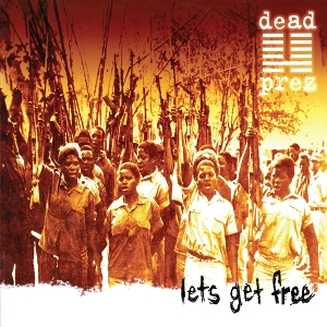 Dead Prez – Let's Get Free (25th Anniversary)