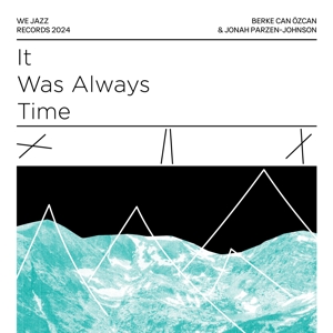 Can Ozcan, Berke & Jonah Parzen-Johnson – It Was Always Time