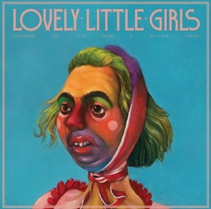 Lovely Little Girls – Cleaning the Filth From a Delicate Frame
