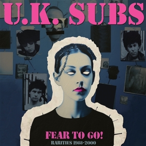 Uk Subs – Fear To Go Rarities 1988-2000