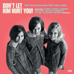 V/A – Don't Let Him Hurt You! Girl Group Sounds Usa 1962-1968