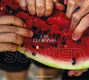 Las Lloronas – Soaked