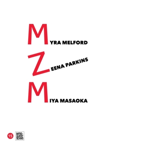 Masaoka, Miya, Zeena Parkins, Myra Melford – Mzm