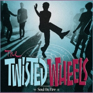 Twisted Wheels – Soul On Fire