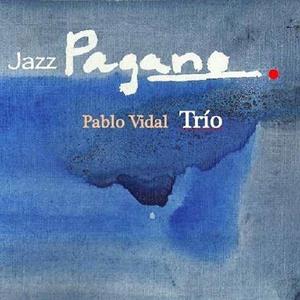 Vidal, Pablo -Trio- – Jazz Pagano
