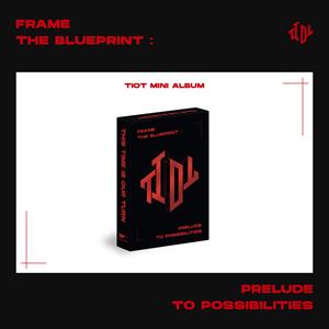 Tiot – Frame the Blueprint : Prelude To Possibilities